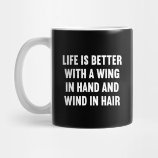 Life is Better with a Wing in Hand and Wind in Hair Mug